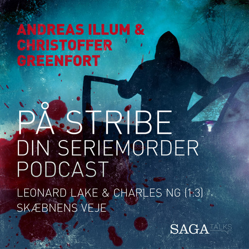 På stribe - din seriemorderpodcast (Leonard Lake og Charles Ng 1:3), Andreas Illum, Christoffer Greenfort
