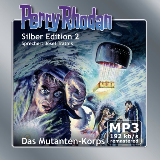 Perry Rhodan Silber Edition 02: Das Mutanten-Korps - Remastered, Kurt Mahr, Clark Darlton, K.H. Scheer, Winfried W. Shols