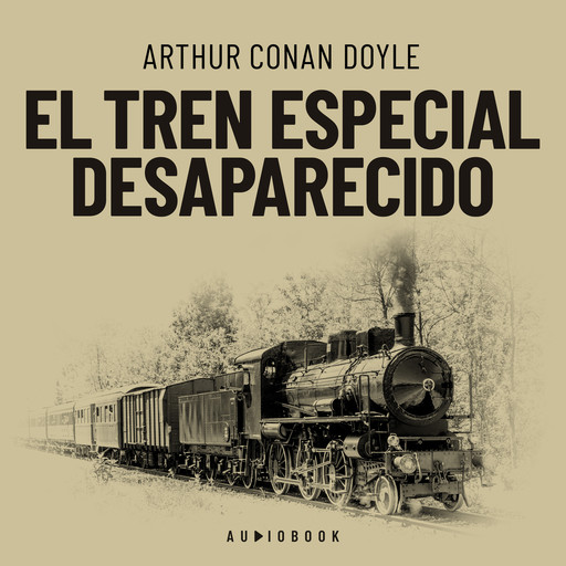 El tren especial desaparecido (Completo), Arthur Conan Doyle