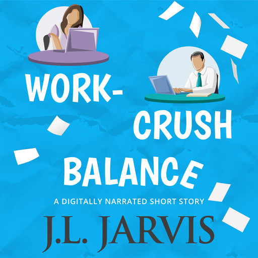 Work-Crush Balance, J.L. Jarvis