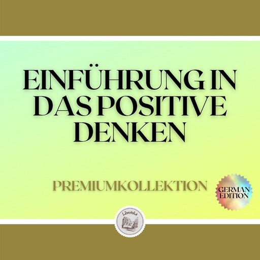 EINFÜHRUNG IN DAS POSITIVE DENKEN: PREMIUMKOLLEKTION (3 BÜCHER), LIBROTEKA