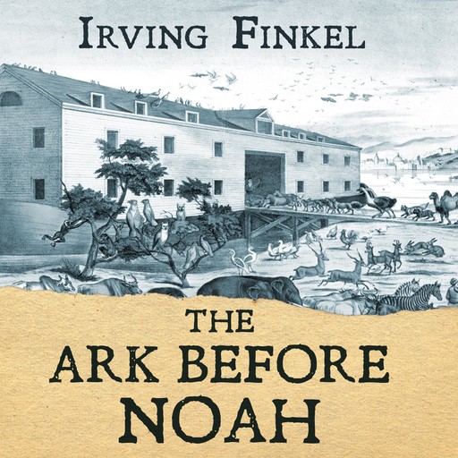 The Ark Before Noah, Irving Finkel