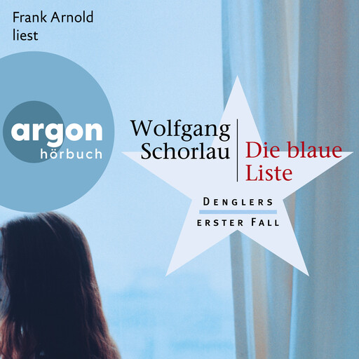 Die blaue Liste - Dengler ermittelt, Band 1 (Ungekürzt), Wolfgang Schorlau