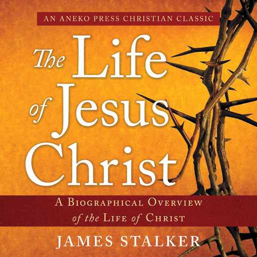 The Life of Jesus Christ, James Stalker