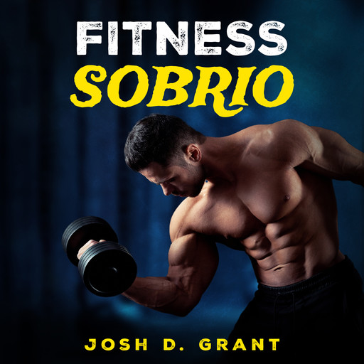 Fitness Sobrio, Josh D. Grant