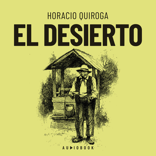 El desierto (Completo), Horacio Quiroga