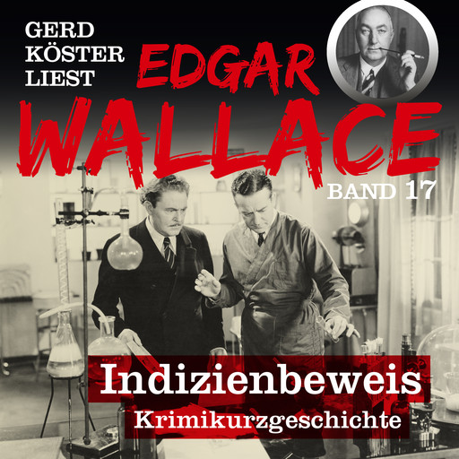 Indizienbeweis - Gerd Köster liest Edgar Wallace, Band 17 (Ungekürzt), Edgar Wallace