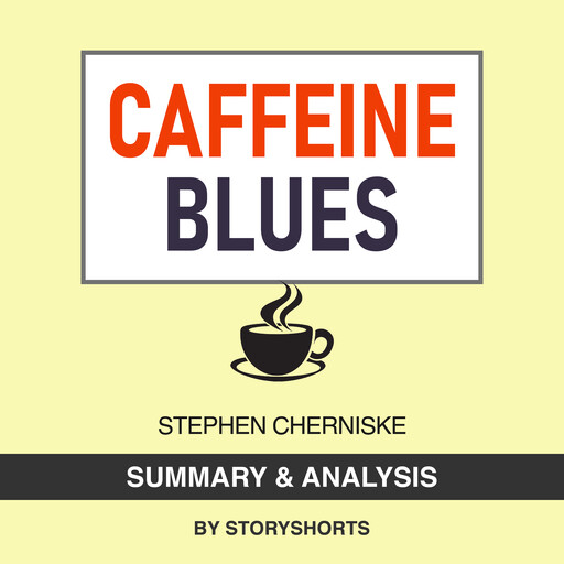 Summary & Analysis of Caffeine Blues By Stephen Cherniske, Storyshorts