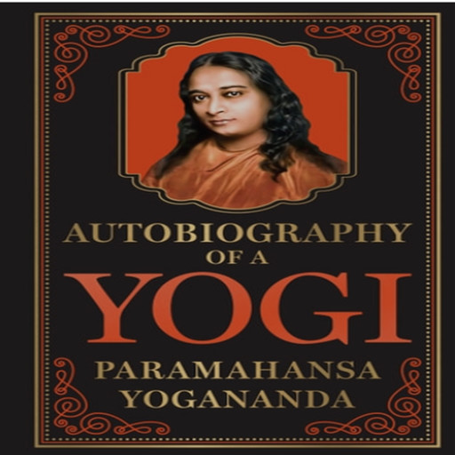 Autobiography of a Yogi, Paramahansa Yogananda