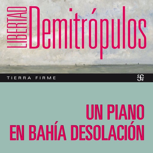 Un piano en bahía Desolación, Libertad Demitrópulos