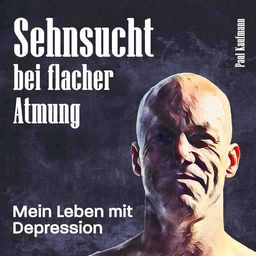 Sehnsucht bei flacher Atmung, Paul Kaufmann