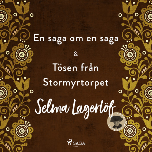 En saga om en saga & Tösen från Stormyrtorpet, Selma Lagerlöf