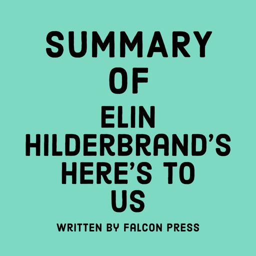 Summary of Elin Hilderbrand's Here's to Us, Falcon Press