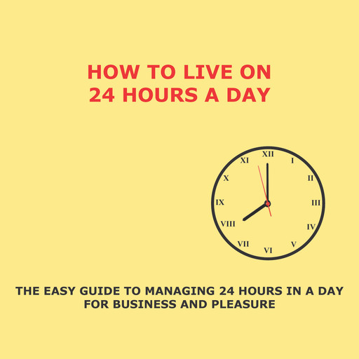 How to Live on 24 Hours a Day, Arnold Bennett