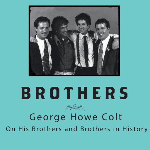 Brothers, George Howe Colt