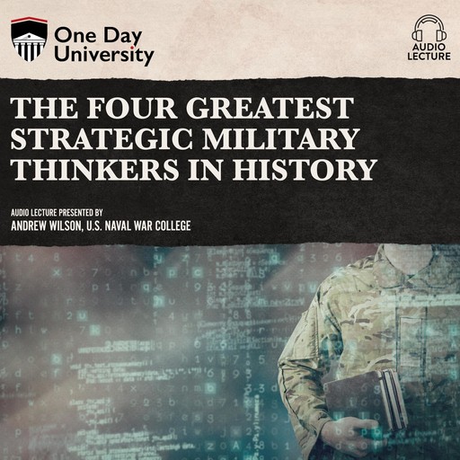 The Four Greatest Strategic Military Thinkers in History, Andrew Wilson
