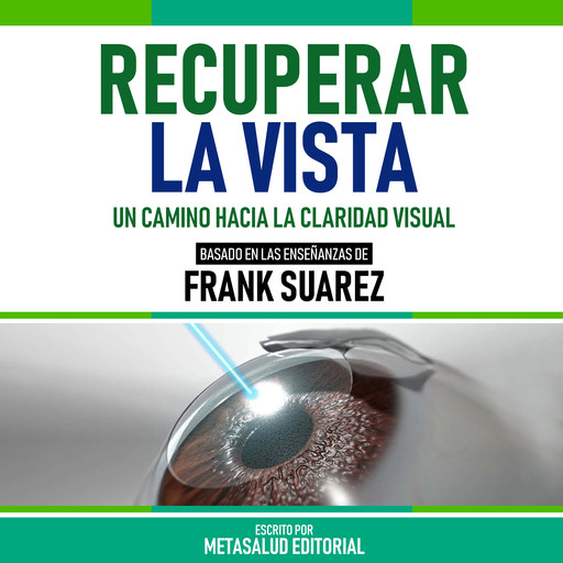 Recuperar La Vista - Basado En Las Enseñanzas De Frank Suarez, Metasalud Editorial