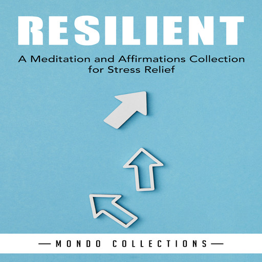 Resilient: A Meditation and Affirmations Collection for Stress Relief, Mondo Collections