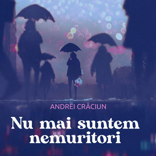 Nu mai suntem nemuritori, Andrei Crăciun