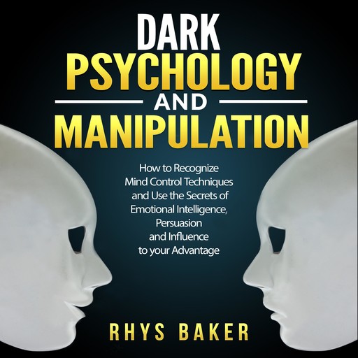 Dark Psychology and Manipulation, Rhys Baker