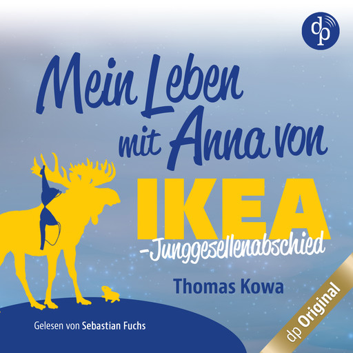 Mein Leben mit Anna von IKEA - Junggesellenabschied - Anna von IKEA-Reihe, Band 3 (Ungekürzt), Thomas Kowa