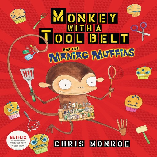 Monkey with a Tool Belt and the Maniac Muffins, Chris Monroe