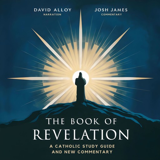 The Book of Revelation: A Catholic Study Guide and Commentary, David Alloy, Josh James