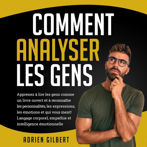 Comment Analyser les Gens, Adrien Gilbert