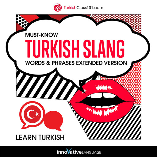 Learn Turkish: Must-Know Turkish Slang Words & Phrases, Innovative Language Learning, TurkishClass101.com