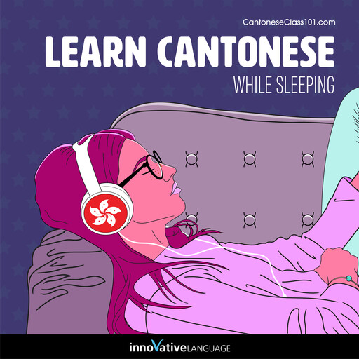 Learn Cantonese While Sleeping, Innovative Language Learning, CantoneseClass101.com