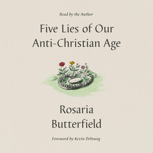 Five Lies of Our Anti-Christian Age, Rosaria Butterfield