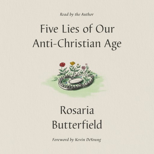 Five Lies of Our Anti-Christian Age, Rosaria Butterfield