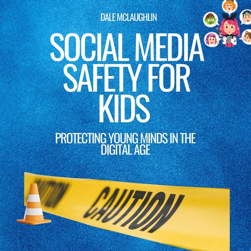Social Media Safety for Kids, Dale Mclaughlin