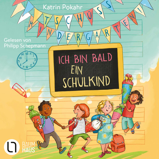 Tschüss, Kindergarten! Ich bin bald ein Schulkind (Ungekürzt), Katrin Pokahr