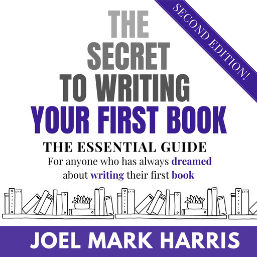 The Secret To Writing Your First Book, Joel Harris