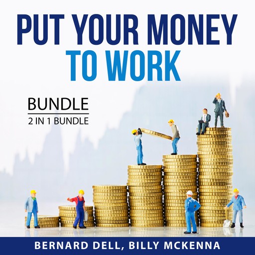 Put Your Money to Work Bundle, 2 in 1 Bundle, Bernard Dell, Billy McKenna