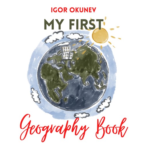 My First Geography Book, Igor Okunev