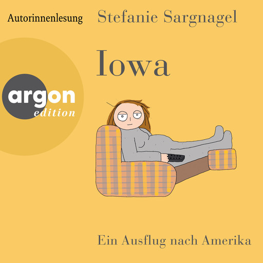 Iowa - Ein Ausflug nach Amerika (Ungekürzte Lesung), Stefanie Sargnagel