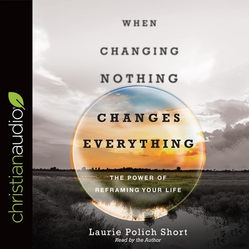 When Changing Nothing Changes Everything, Laurie Short