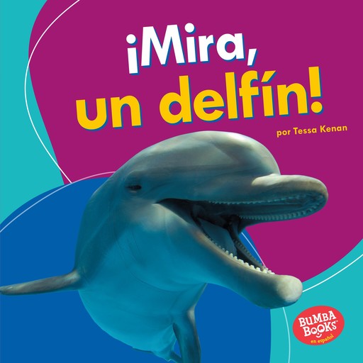 ¡Mira, un delfín! (Look, a Dolphin!), Tessa Kenan