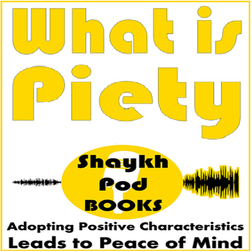 What is Piety, ShaykhPod Books