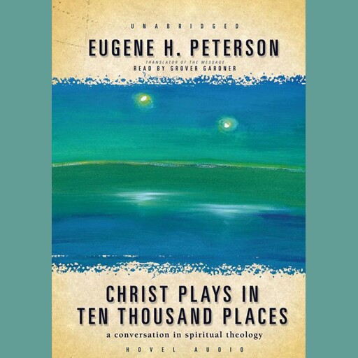 Christ Plays in Ten Thousand Places, Eugene H. Peterson