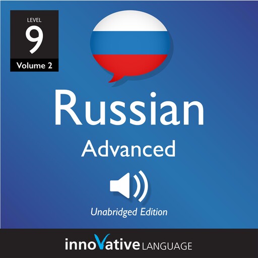 Learn Russian - Level 9: Advanced Russian, Volume 2, Innovative Language Learning, RussianPod101.com