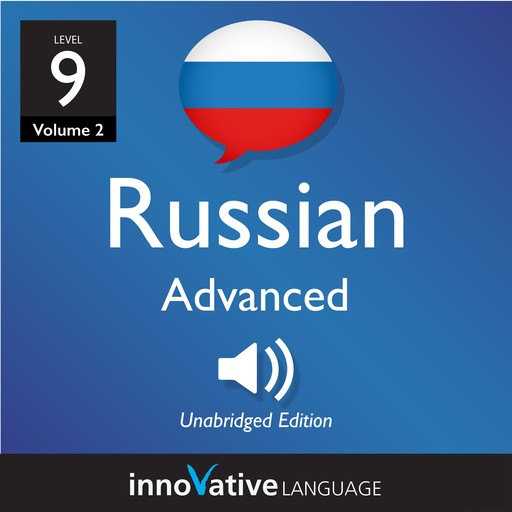 Learn Russian - Level 9: Advanced Russian, Volume 2, Innovative Language Learning