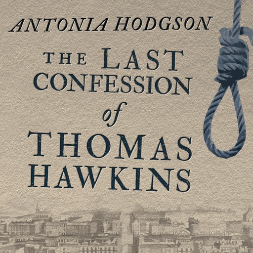 The Last Confession of Thomas Hawkins, Antonia Hodgson