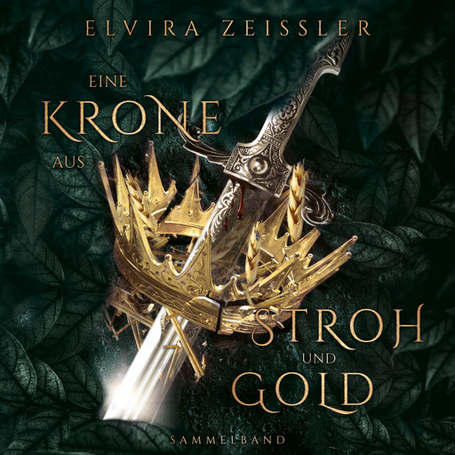 Eine Krone aus Stroh und Gold (ungekürzt), Elvira Zeißler
