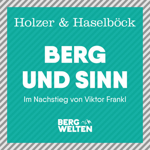 Berg und Sinn – Im Nachstieg von Viktor Frankl, Michael Holzer, Klaus Haselböck