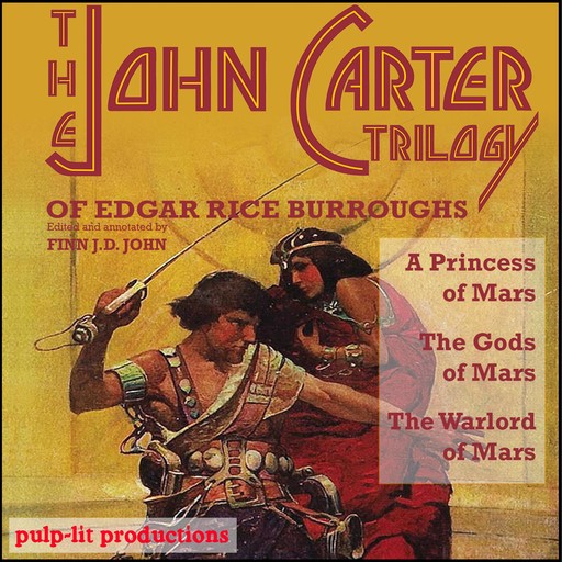 The John Carter Trilogy of Edgar Rice Burroughs: A Princess of Mars, The Gods of Mars, and The Warlord of Mars, Edgar Rice Burroughs