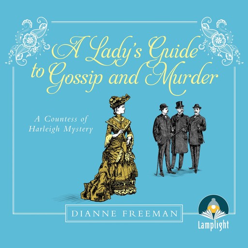 A Lady's Guide to Gossip and Murder, Dianne Freeman