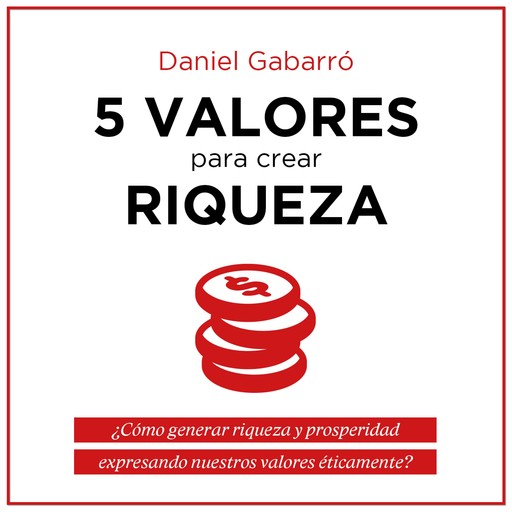 5 valores para crear riqueza, Daniel Gabarró